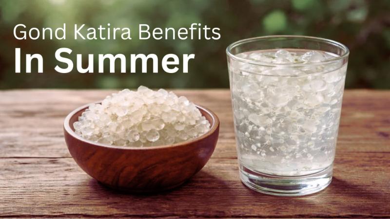 Stay Cool Naturally: 5 Easy Uses of Gond Katira for Summer