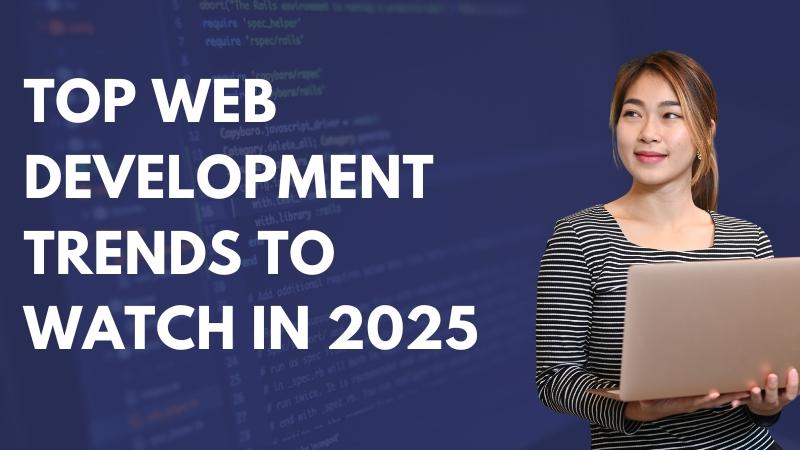 Top Web Development Trends to Watch in 2025