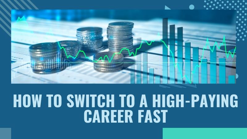 How to Switch to a High-Paying Career Fast