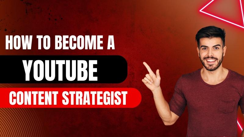 How to Become a YouTube Content Strategist