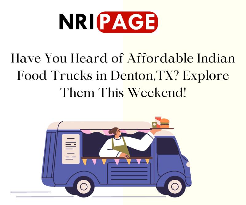 Have You Heard of Affordable Indian Food Trucks in Denton,TX Explore Them This Weekend!