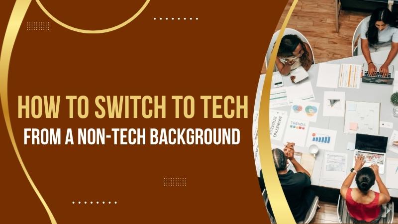 How to Switch to Tech from a Non-Tech Background