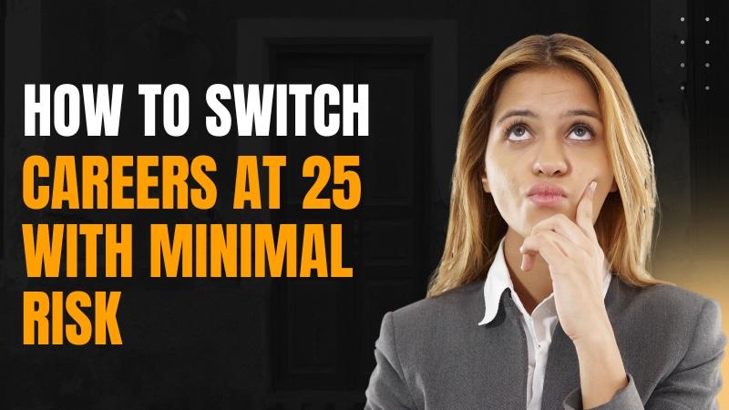 How to Switch Careers at 25 with Minimal Risk