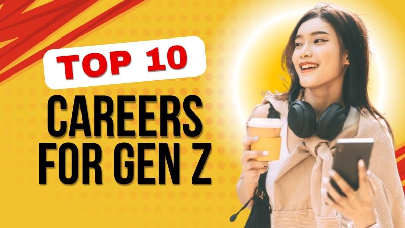 Top 10 Top Careers for Gen Z