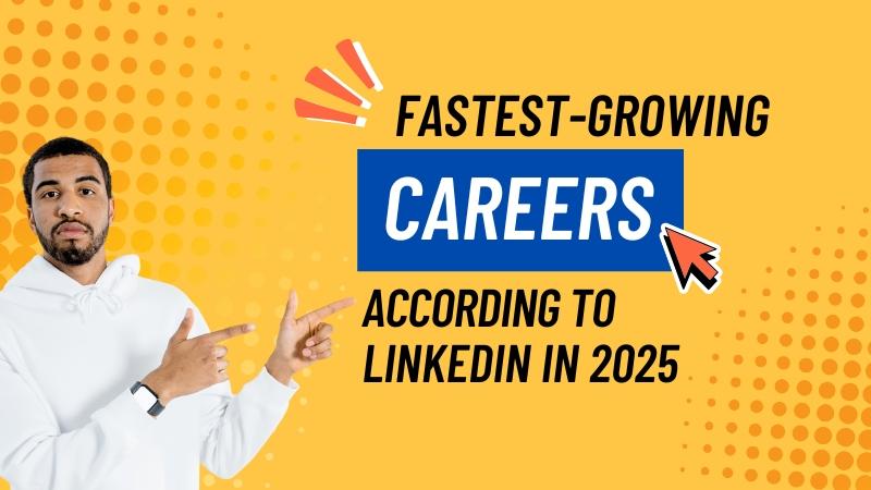 Fastest-Growing Careers According to LinkedIn in 2025