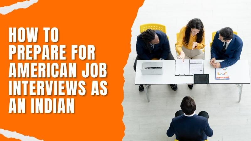 How to Prepare for American Job Interviews as an Indian