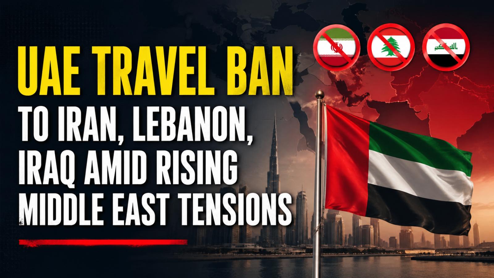 UAE travel ban to Iran, Lebanon, Iraq amid rising Middle East tensions