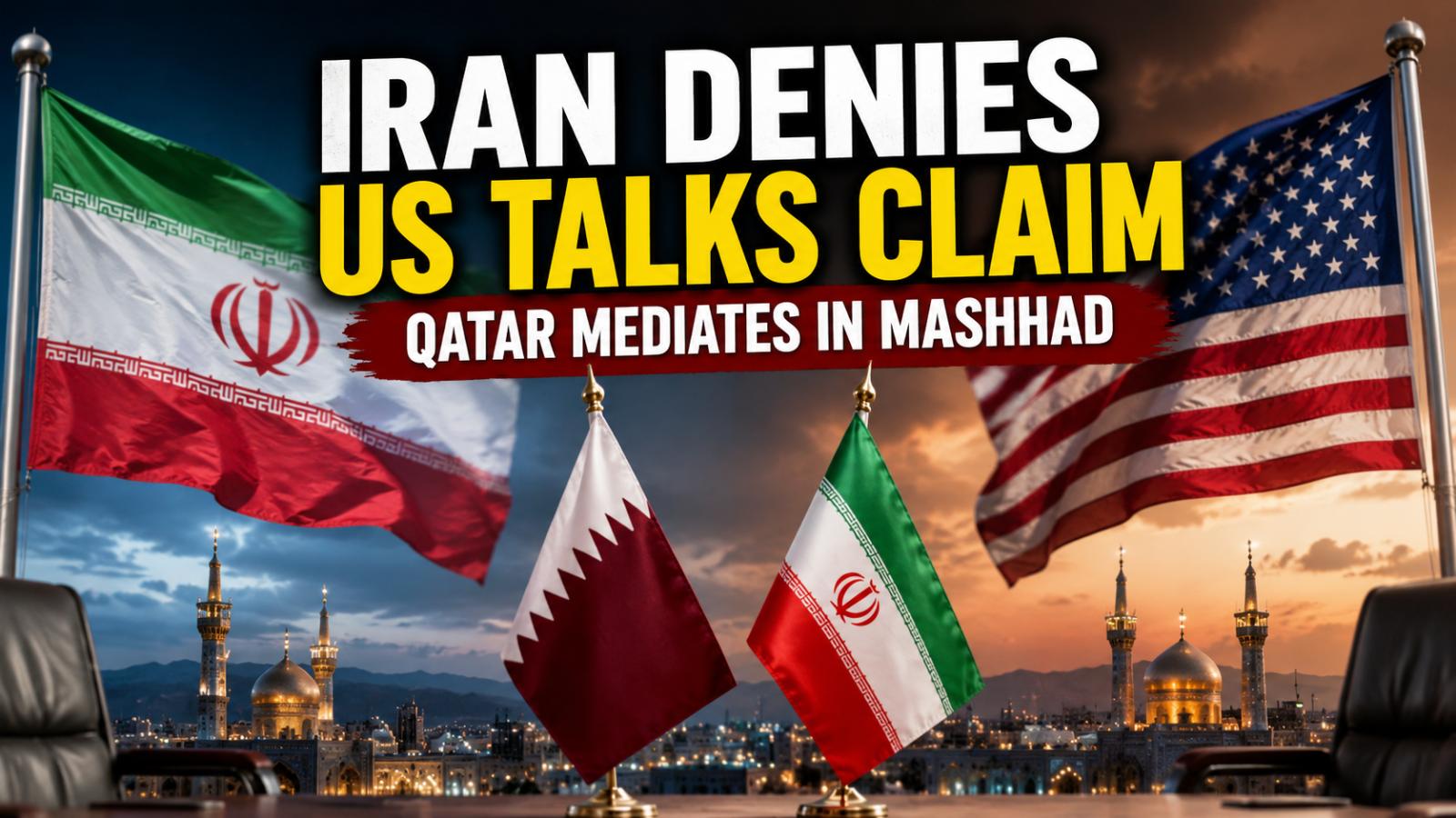Iran US Talks Denied as Qatar Steps Up Mediation