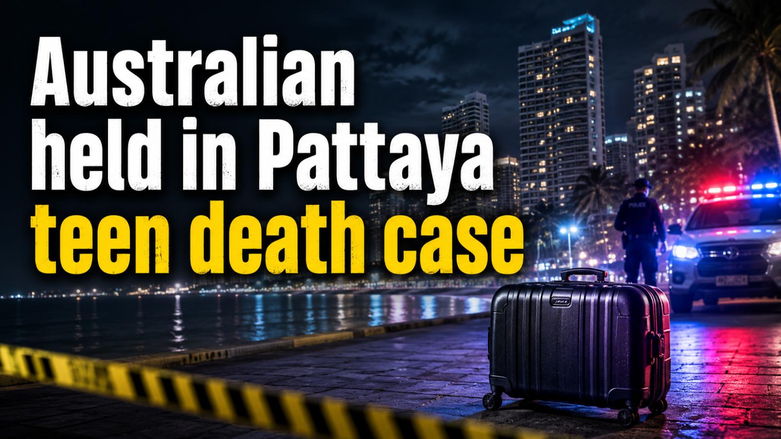 Pattaya teen death case  Australian man arrested in Thailand