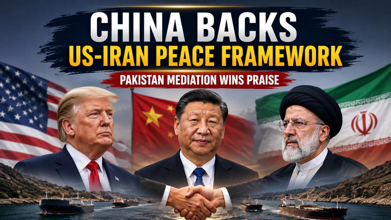 China backs US-Iran peace framework