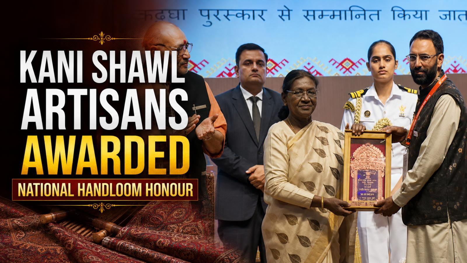 Kani Shawl Artisans Awarded National Handloom Honour