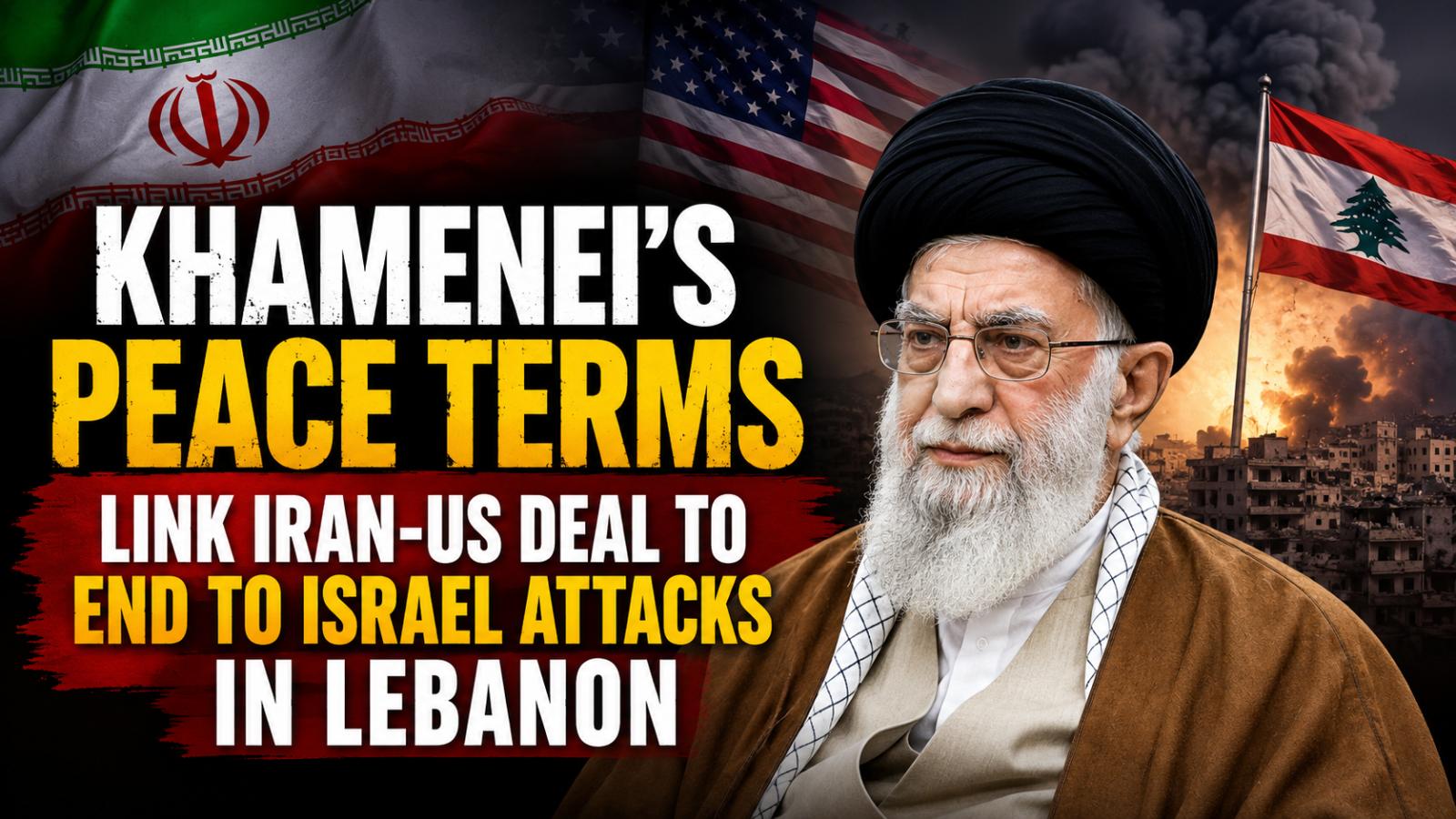 Mojtaba Khamenei peace terms link US deal to Lebanon