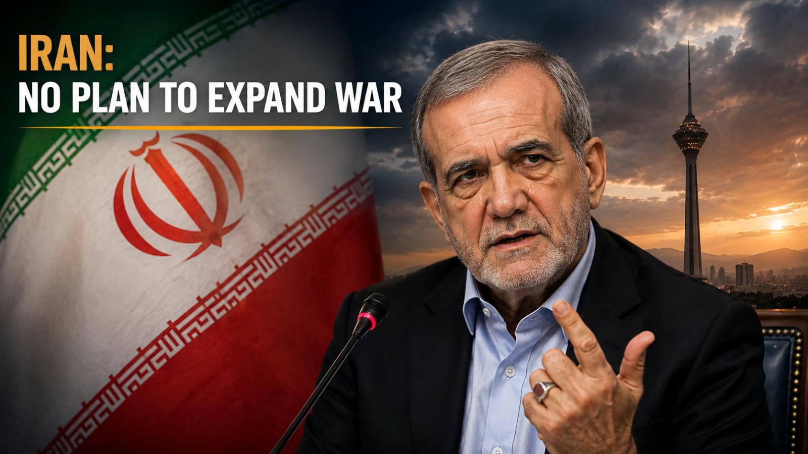 Iran Will Not Expand War, Pezeshkian Says
