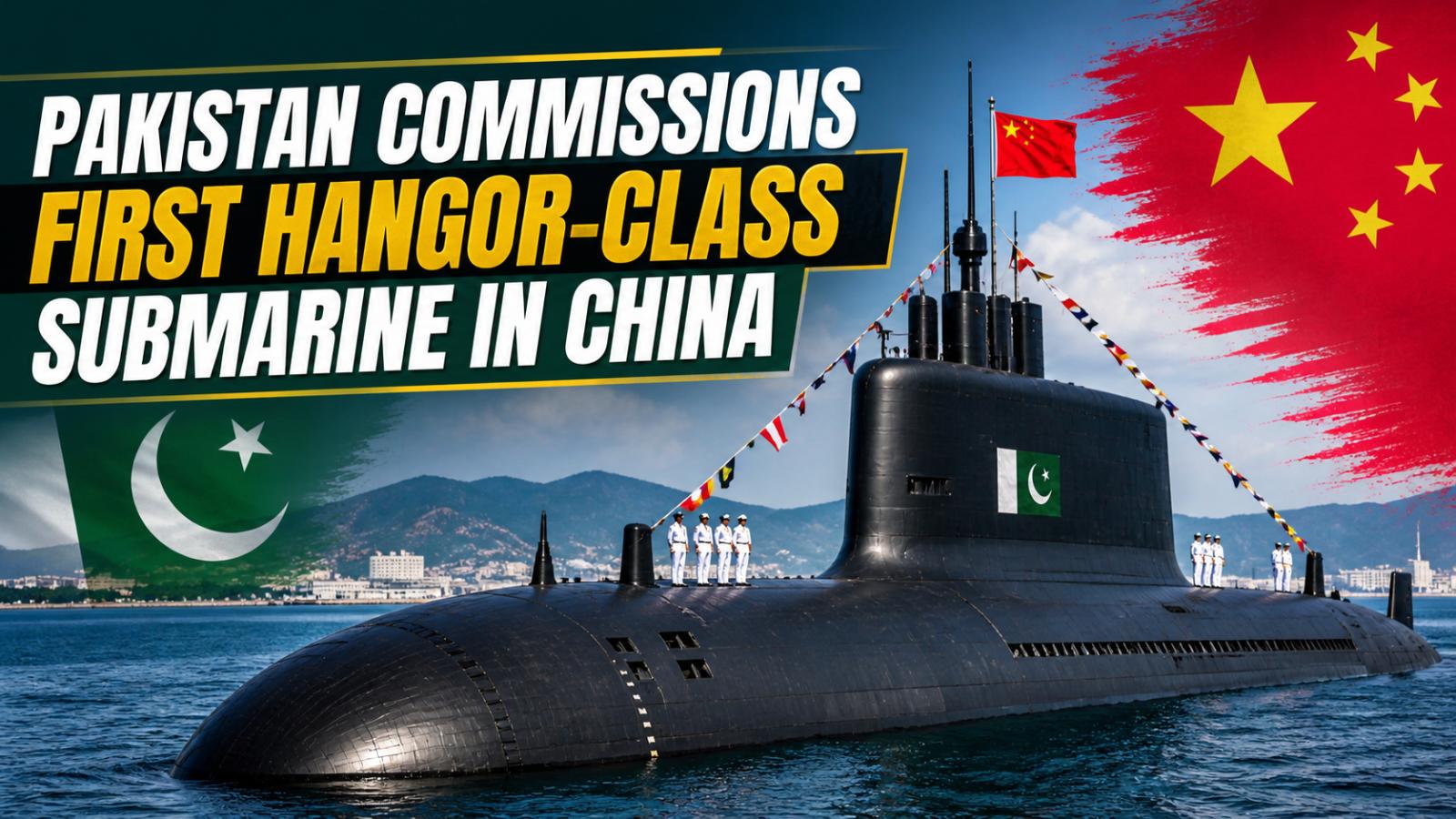 Pakistan commissions first Hangor-class submarine built in China