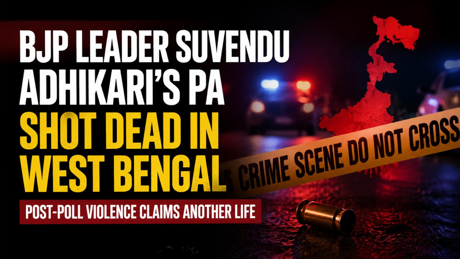 BJP's assistant killed in a targeted attack during post-poll violence in West Bengal