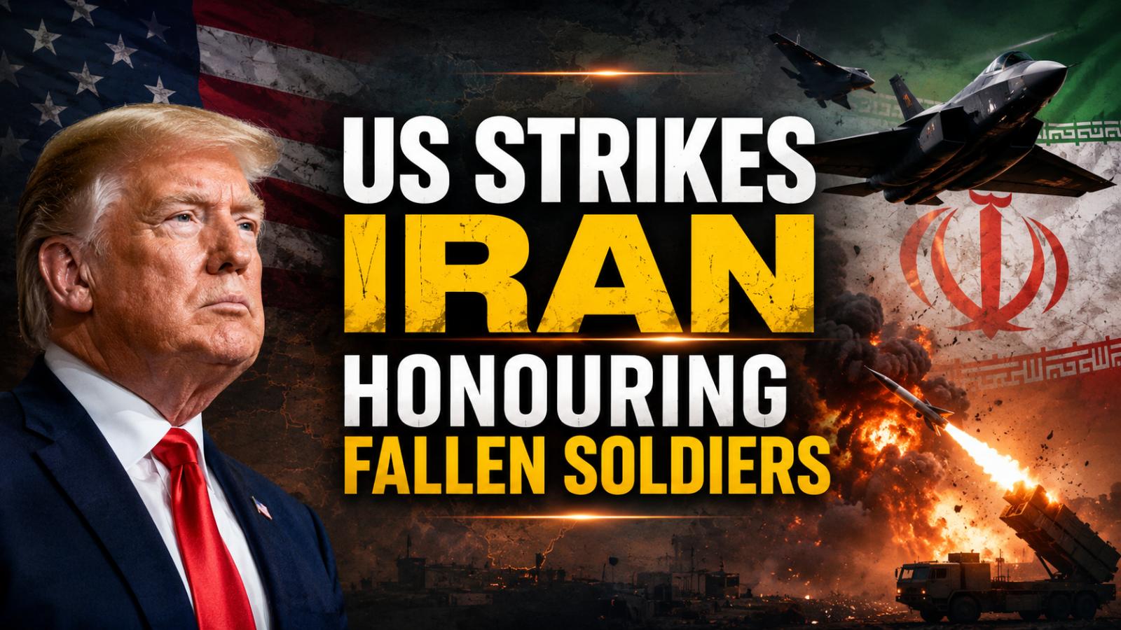Trump Says US Strikes on Iran Honour Fallen American Soldiers