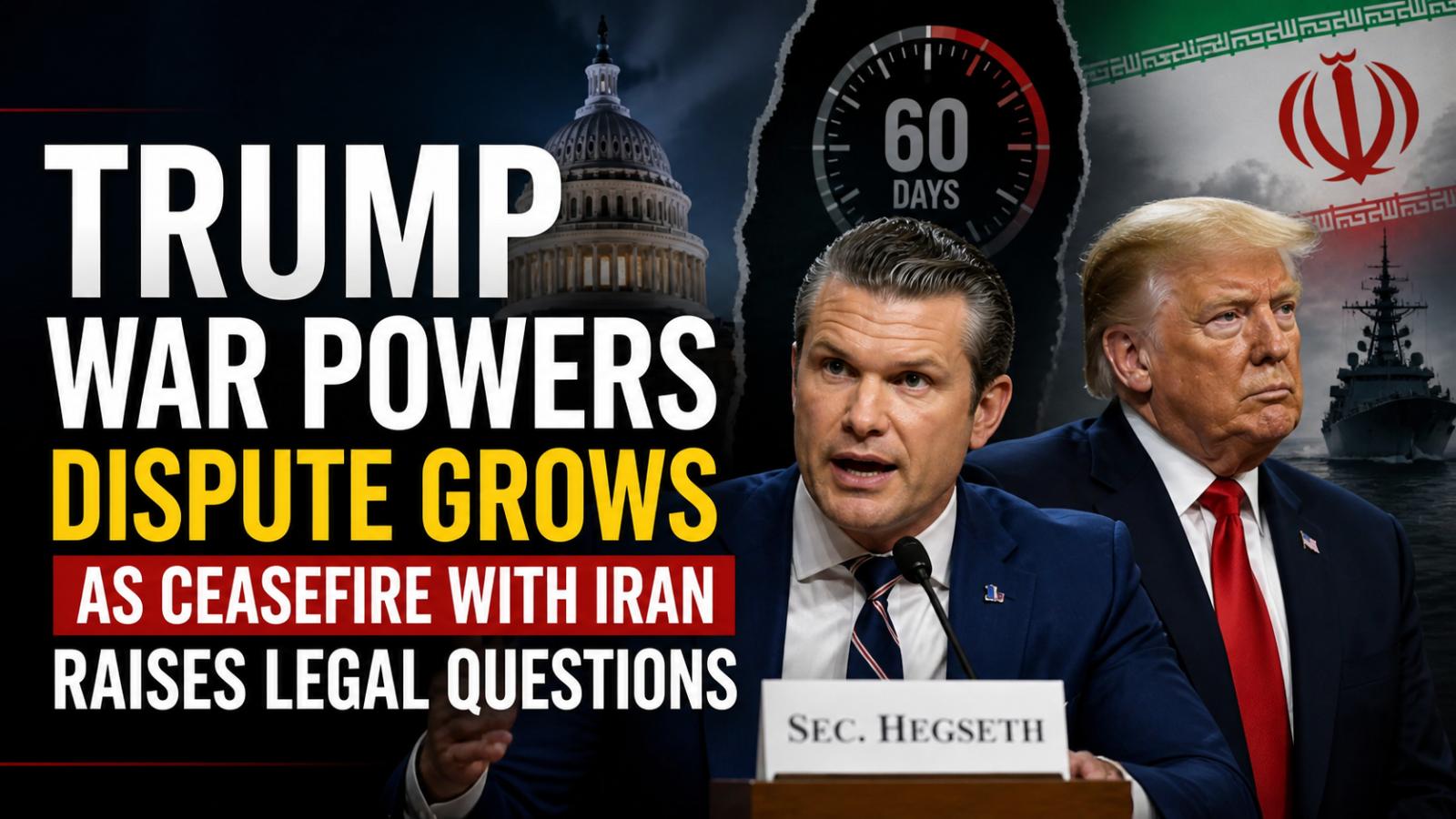 Hegseth says Iran ceasefire pauses war powers clock amid congressional concerns