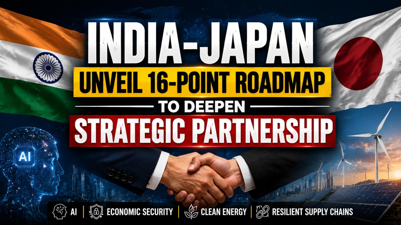 India Japan unveil 16 point roadmap to expand strategic partnership