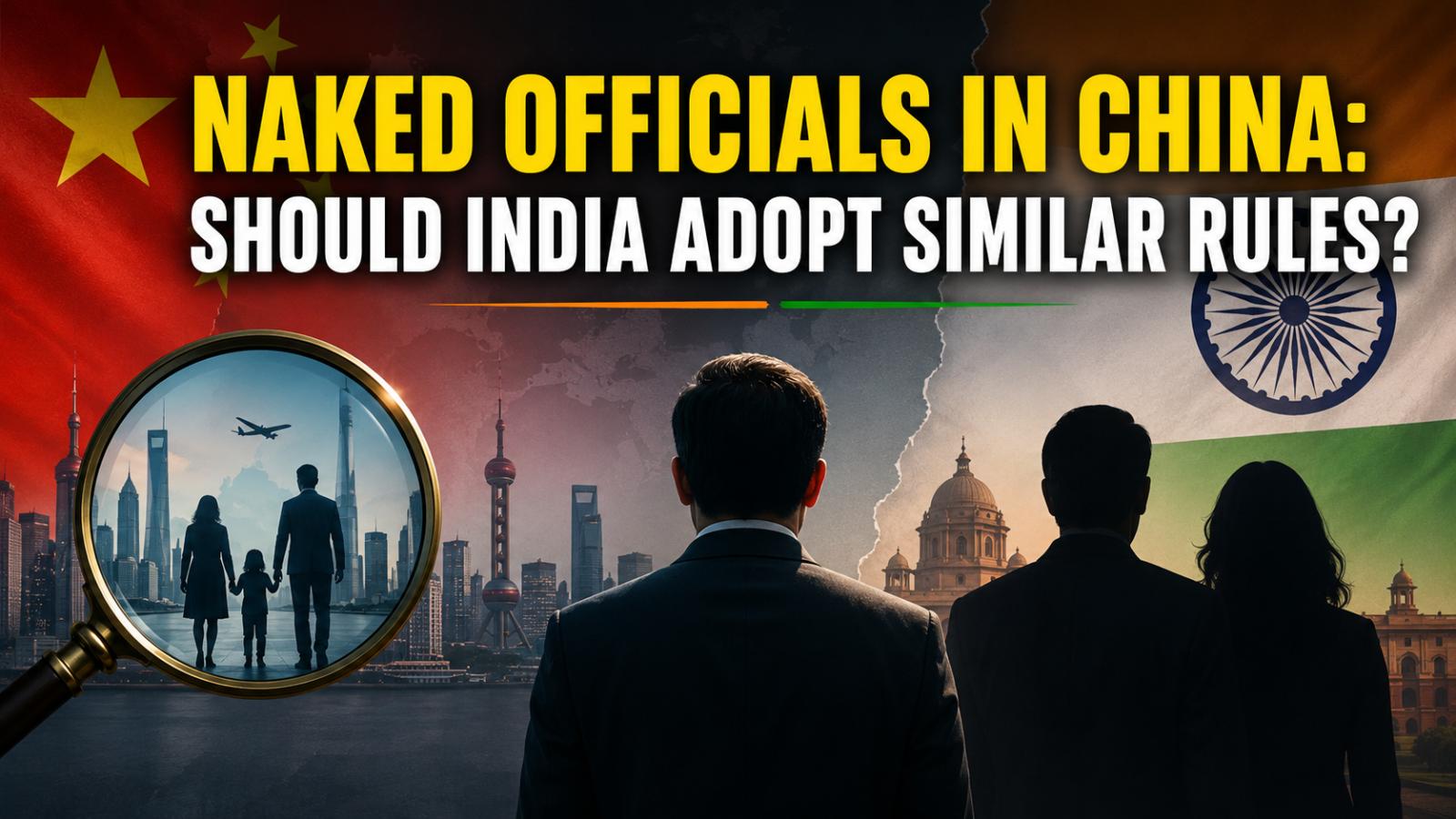 China Naked Officials Policy: Should India Adopt Similar Rules?