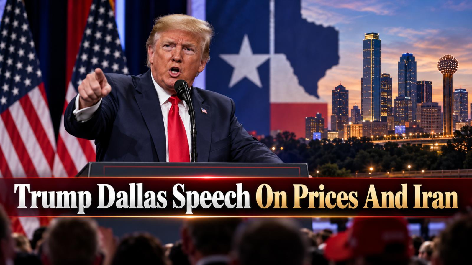 Trump Dallas Speech Focuses on Economy and Iran Conflict