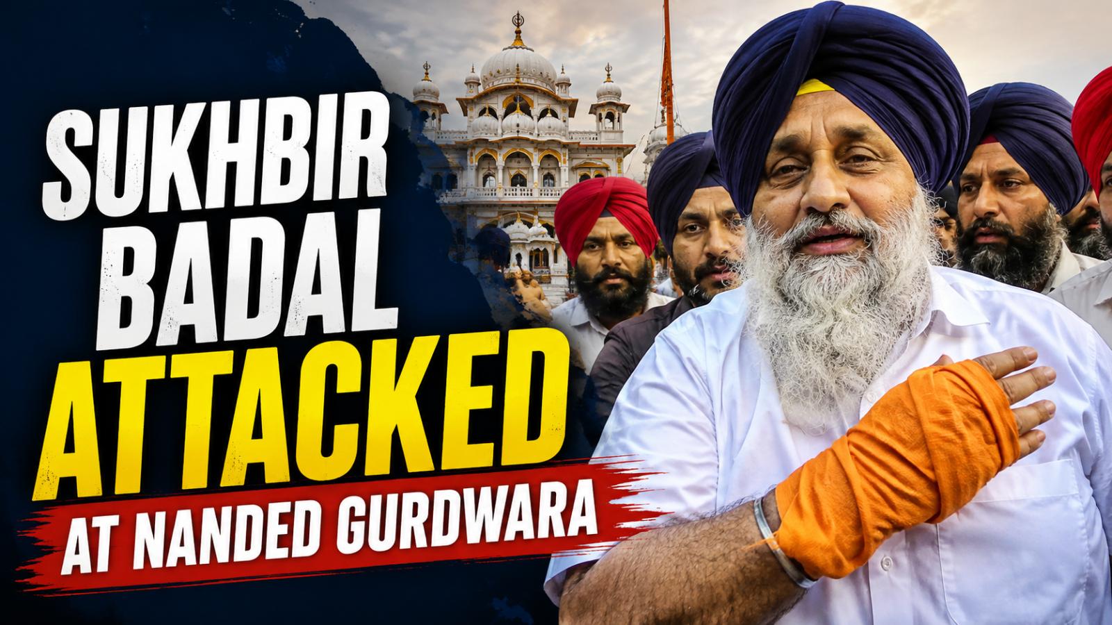Sukhbir Badal Nanded Attack: Nihang Held, Probe Ordered