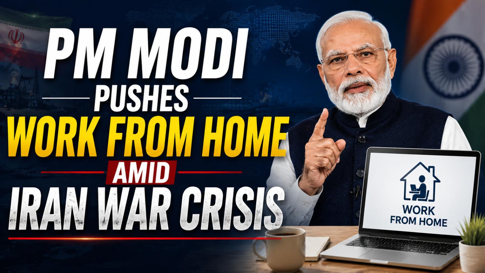 PM Modi urges work from home as Iran war impacts fuel and supply chains