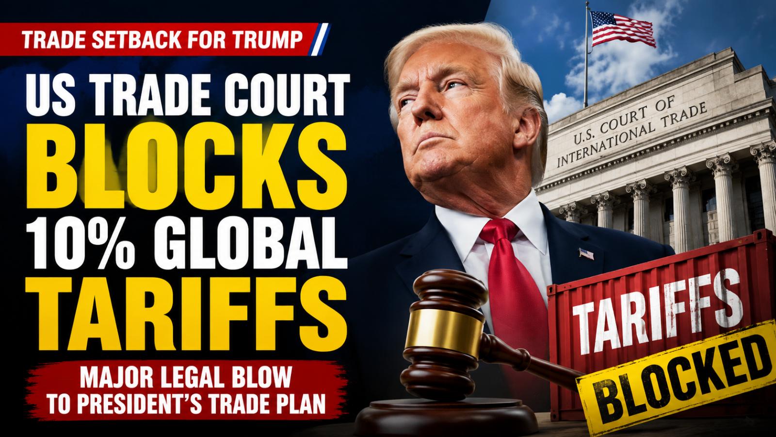 Trump’s 10% Global Tariffs Face Legal Setback, Court Orders Refunds