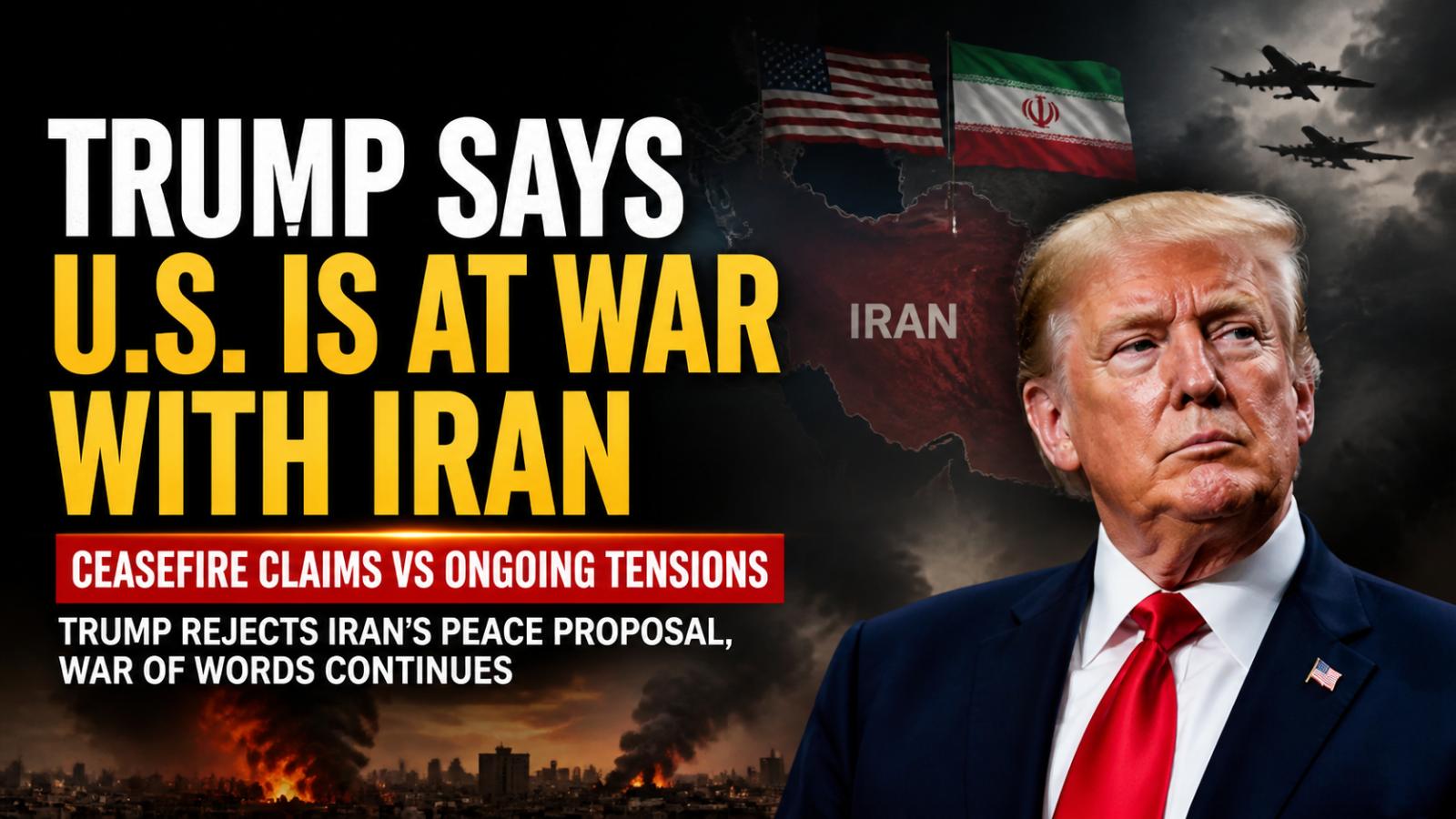 US-Iran conflict: Trump speaks on war, rejects Iran’s ceasefire deal