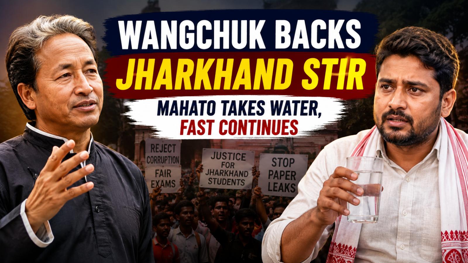Wangchuk Backs Jharkhand Stir as Mahato Takes Water