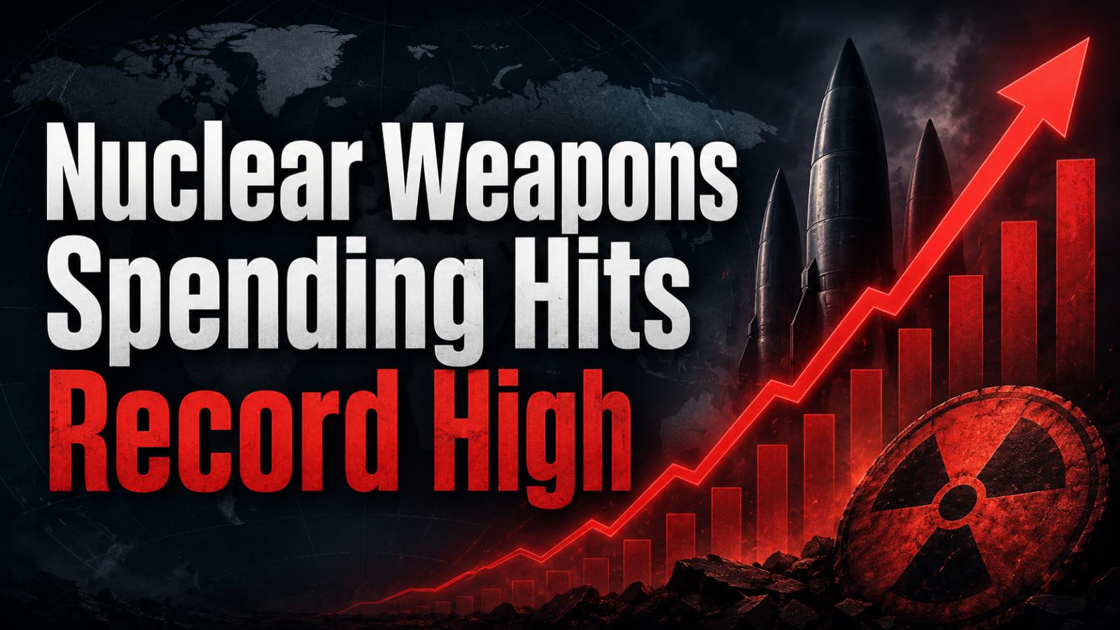 Nuclear Weapons Spending Hits Record $119 Billion in 2025 as ICAN Warns of New Arms Race