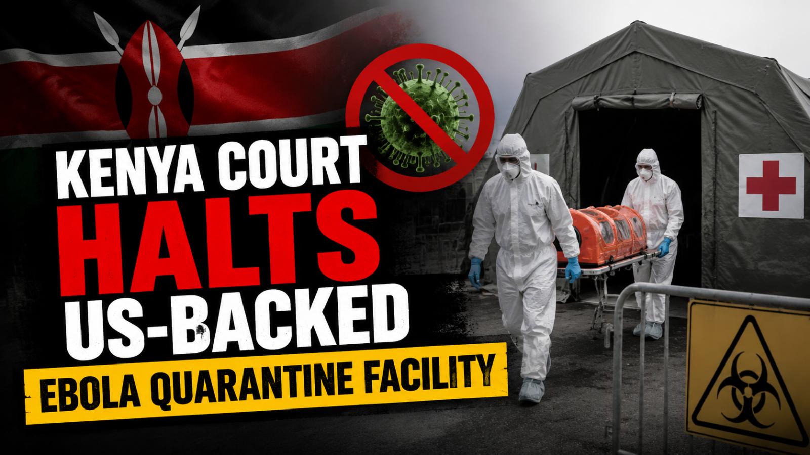 Kenya Court Halts US-Supported Ebola Quarantine Facility