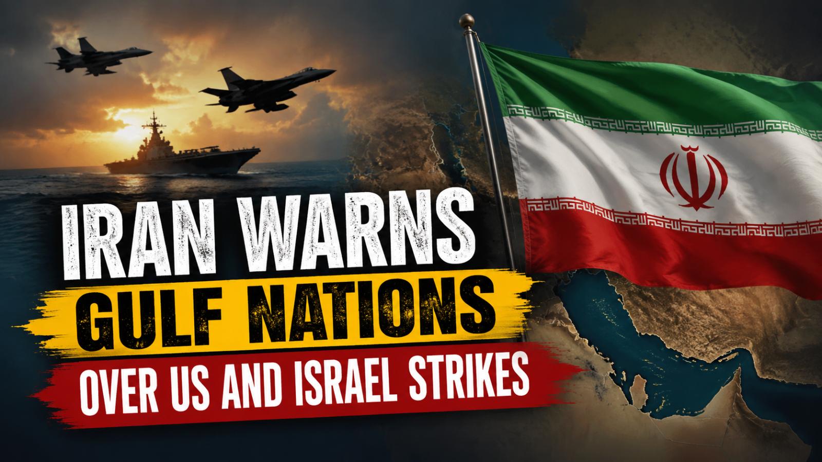 Iran warns Gulf nations to stop US and Israel attacks