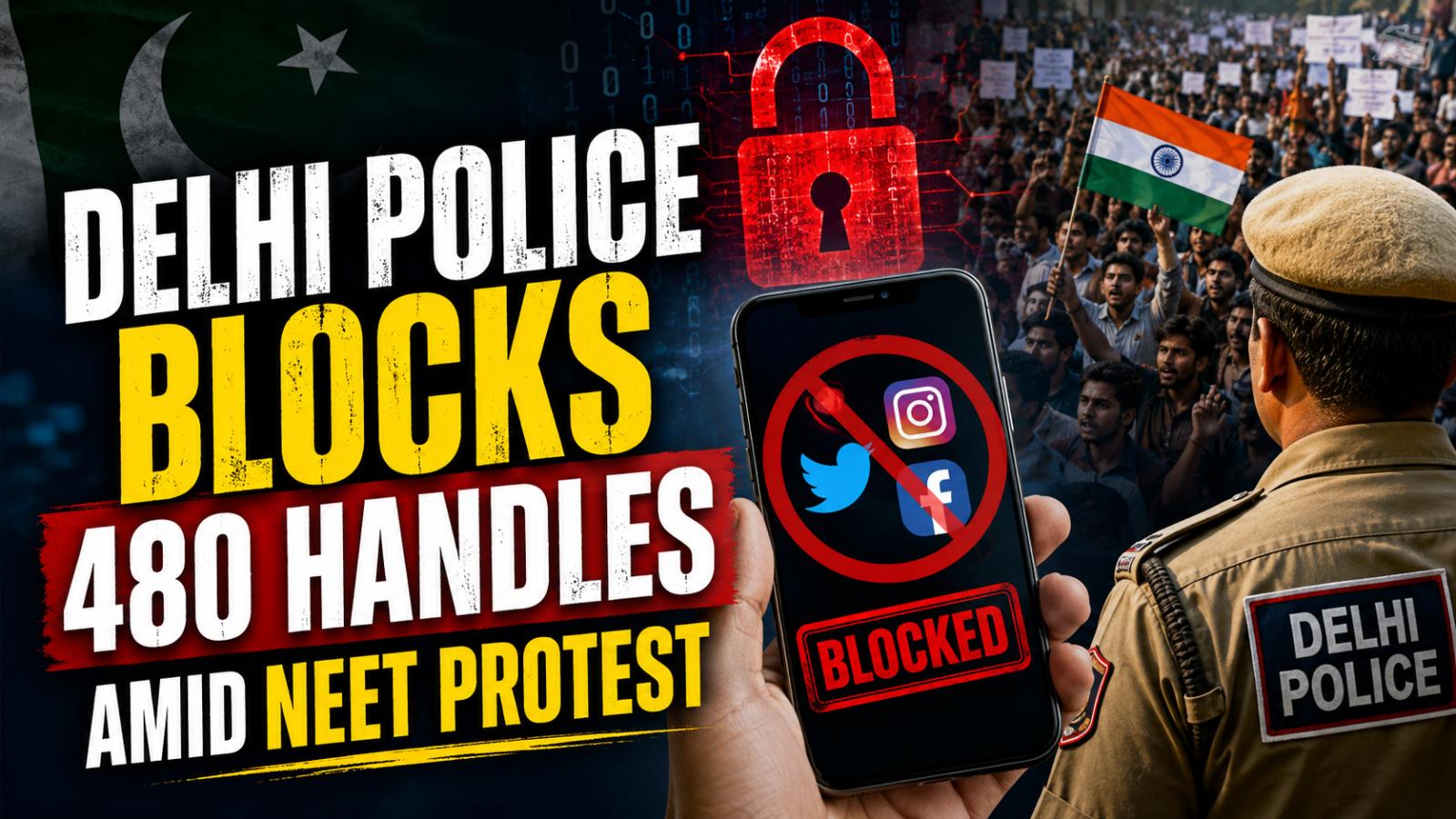 Delhi Police Blocks 480 Handles Amid NEET Protest