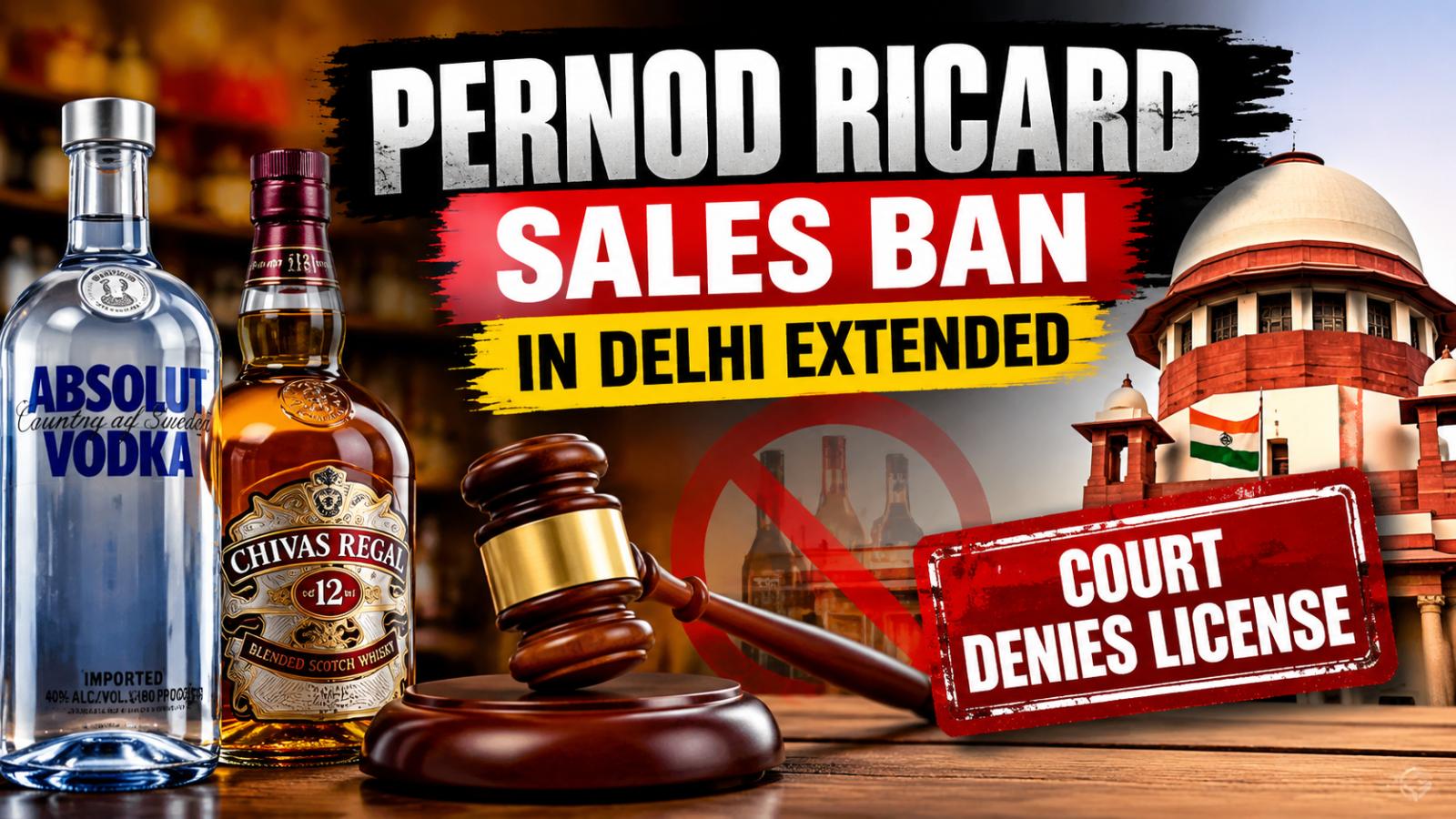 Delhi Court Upholds Ban on Pernod Ricard Liquor Sales