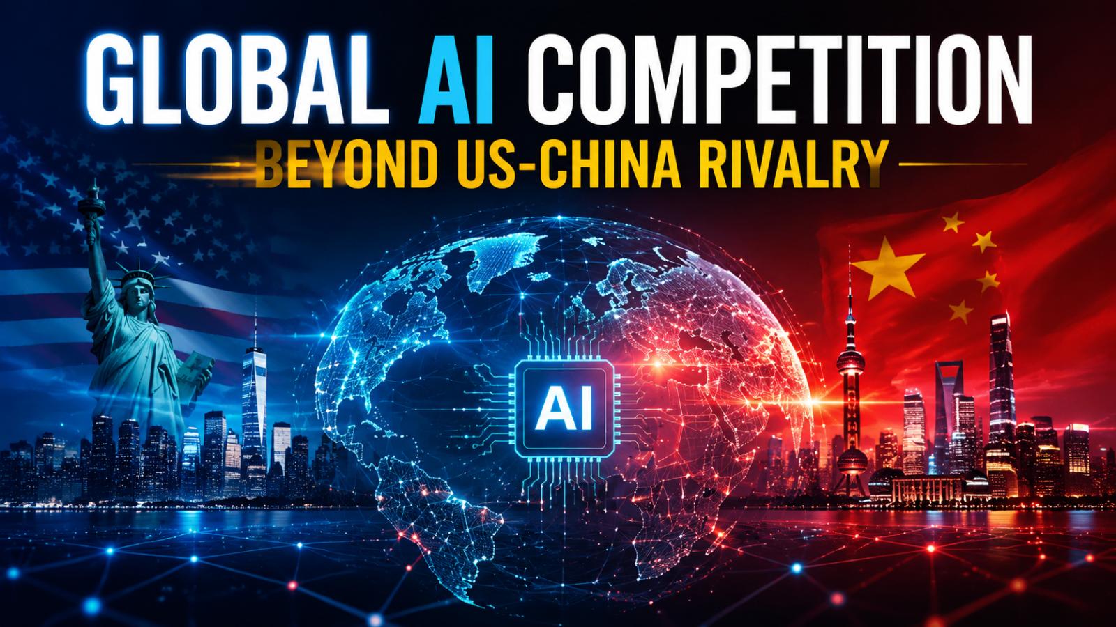 Global AI competition moves beyond US and China rivalry