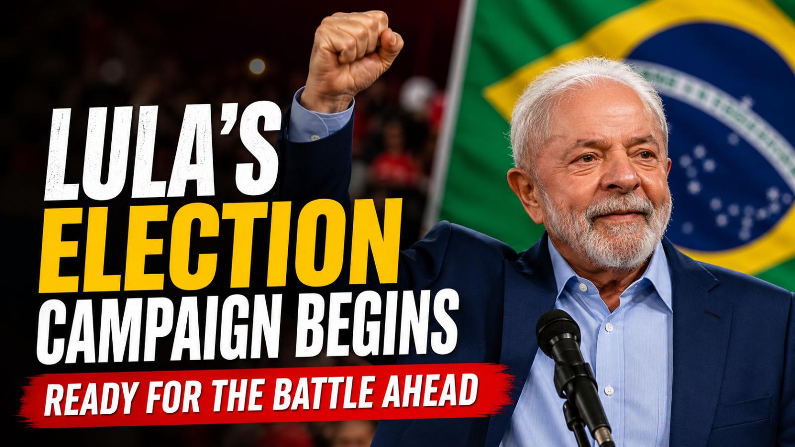 Brazil President Lula Election Campaign Begins With Confident Message