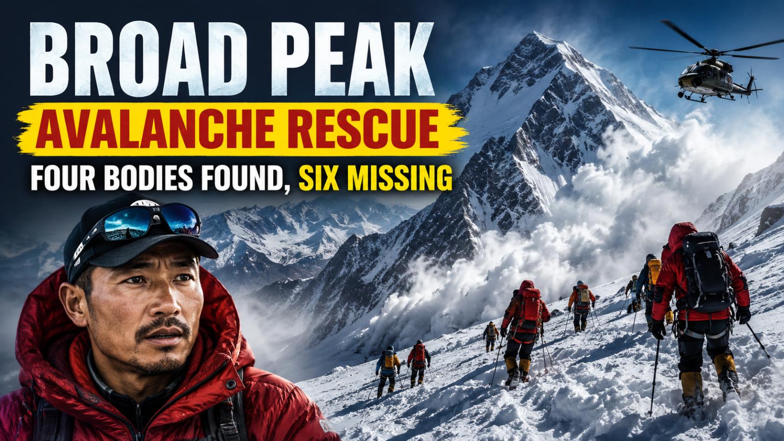 Broad Peak Avalanche Rescue: Four Bodies Found, Six Missing