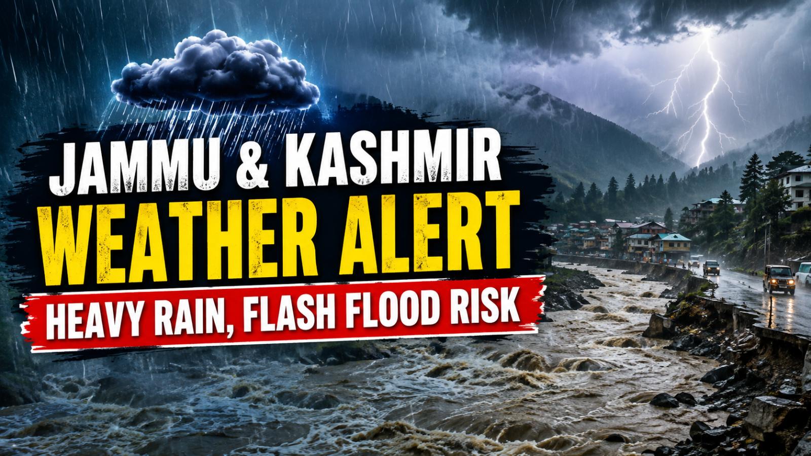 Jammu and Kashmir Heavy Rain Alert as Flash Flood Risk Rises