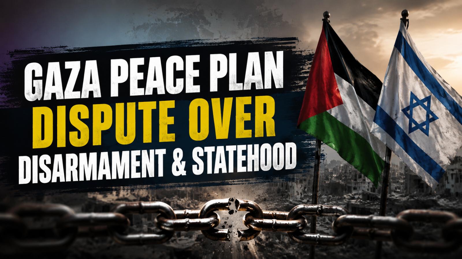 Gaza peace plan divides leaders over disarmament terms