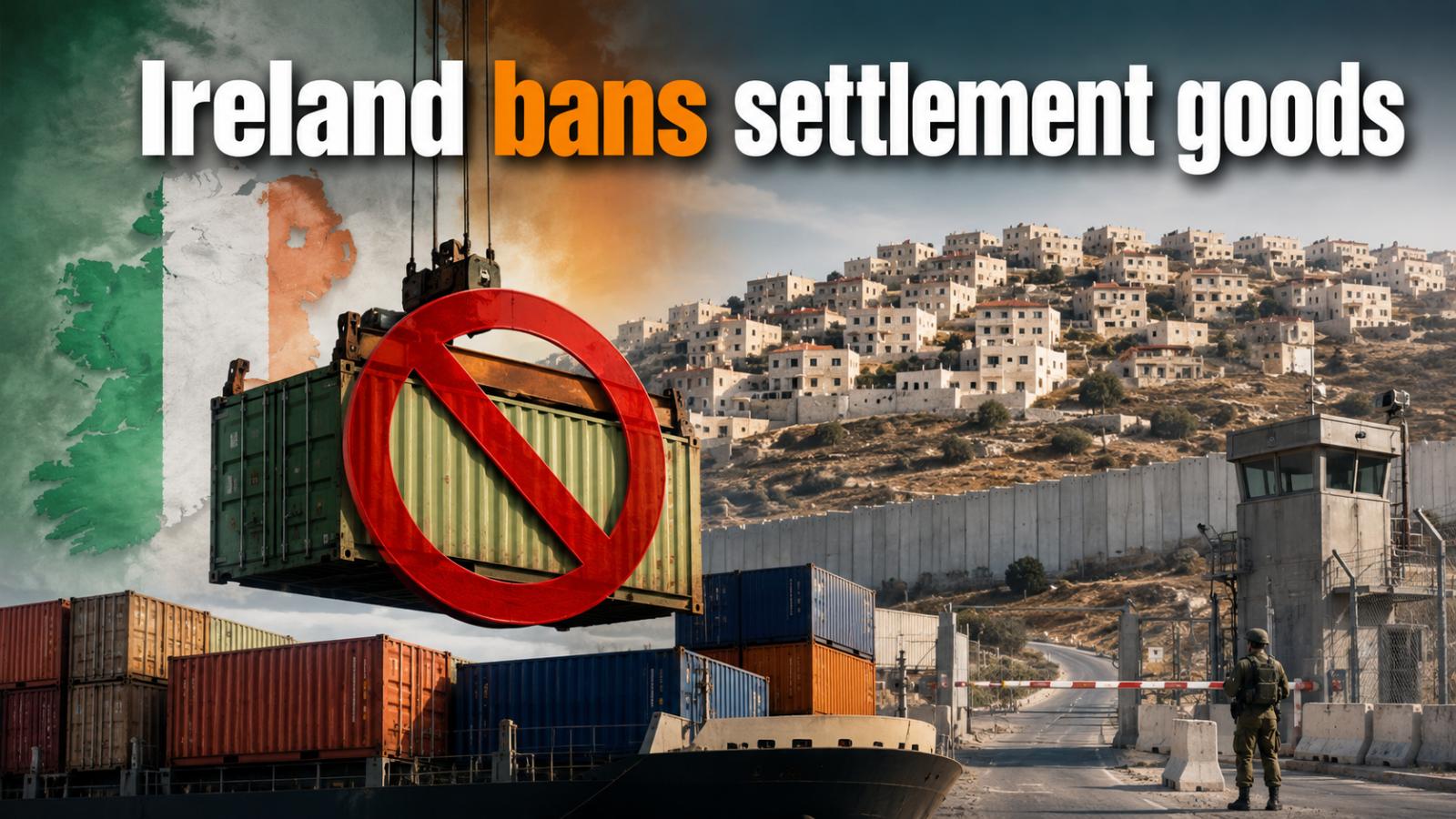Ireland settlement ban deepens Israel row
