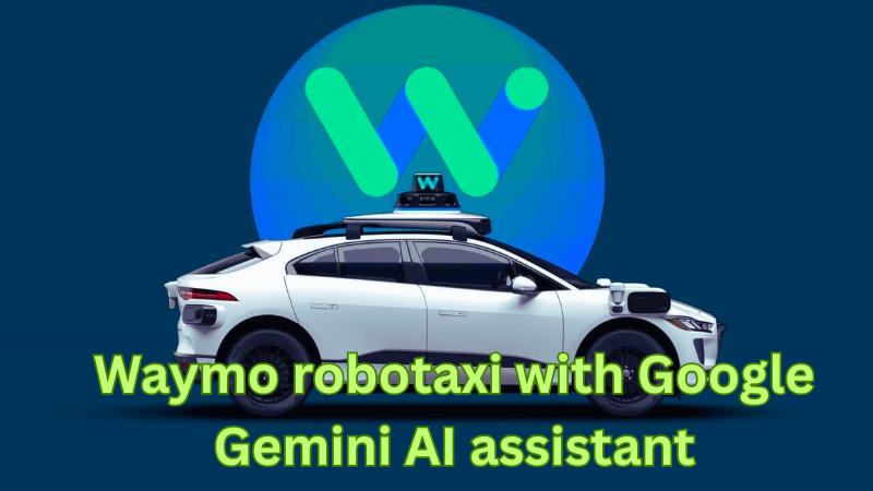 Waymo tests Google Gemini AI co-pilot to chat with riders and control robotaxis