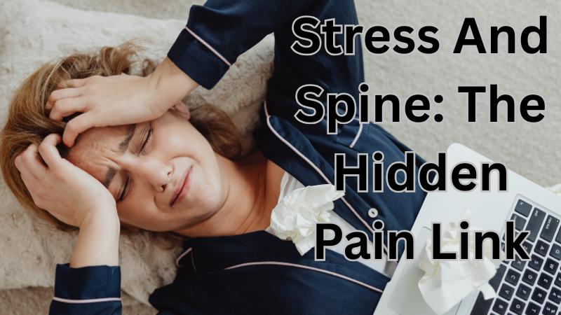 When Your Mind Hurts Your Back The Stress-Spine Connection