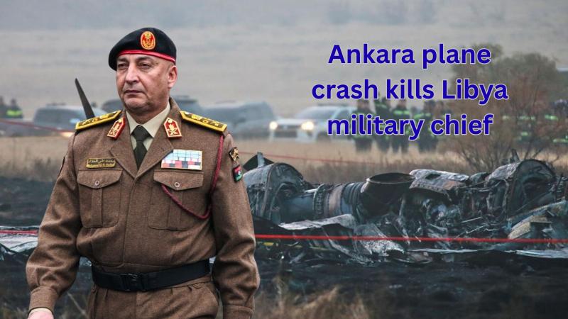Libya army chief killed as private jet crashes after takeoff from Ankara