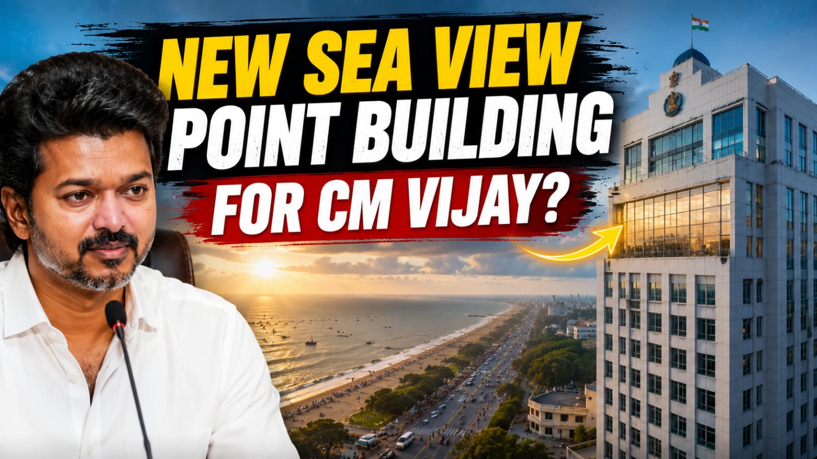 CM Vijay Sea-View Office Plan Sparks Secretariat Debate