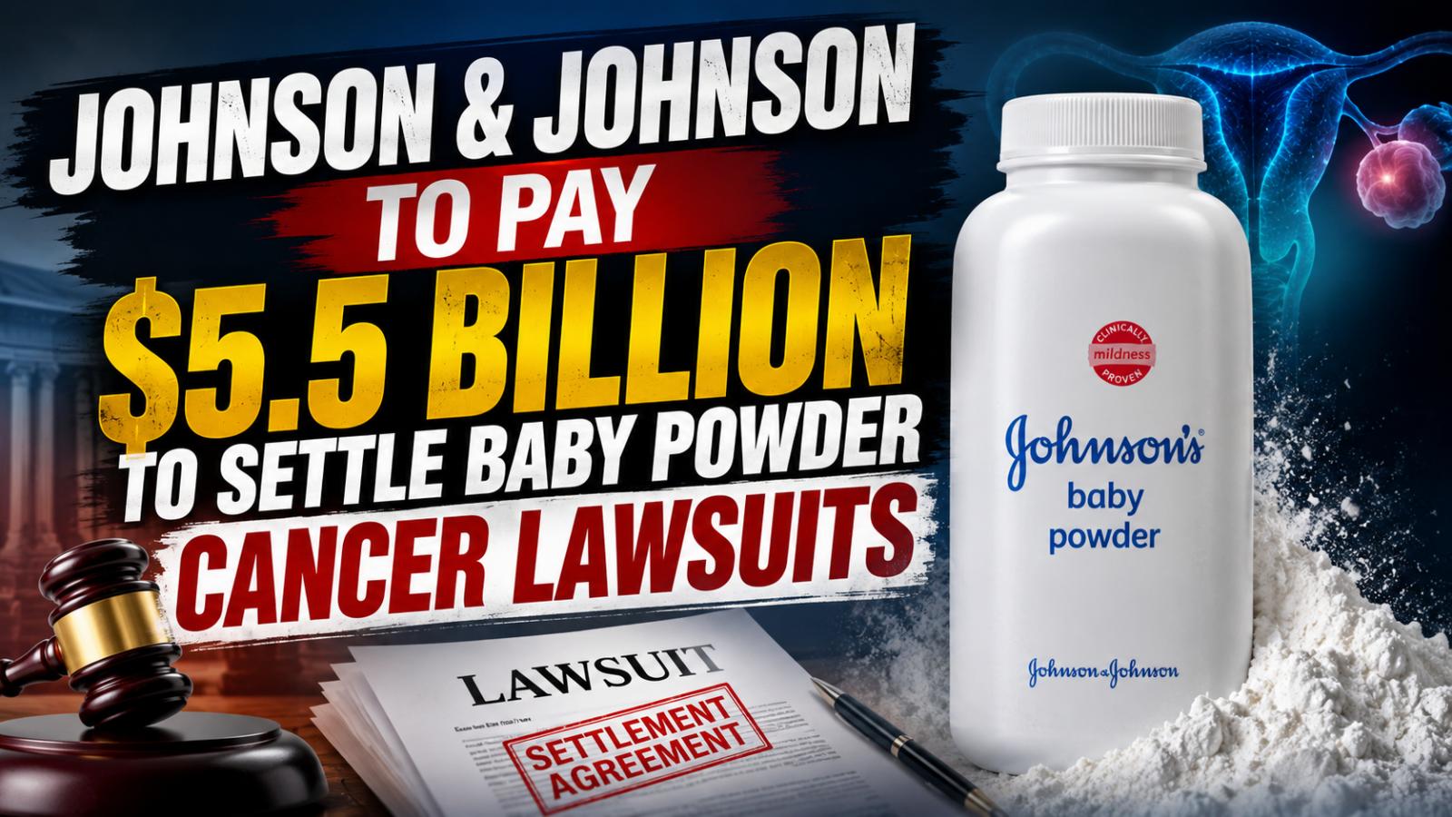 Johnson & Johnson Agrees to $5.5B Talc Lawsuit Settlement