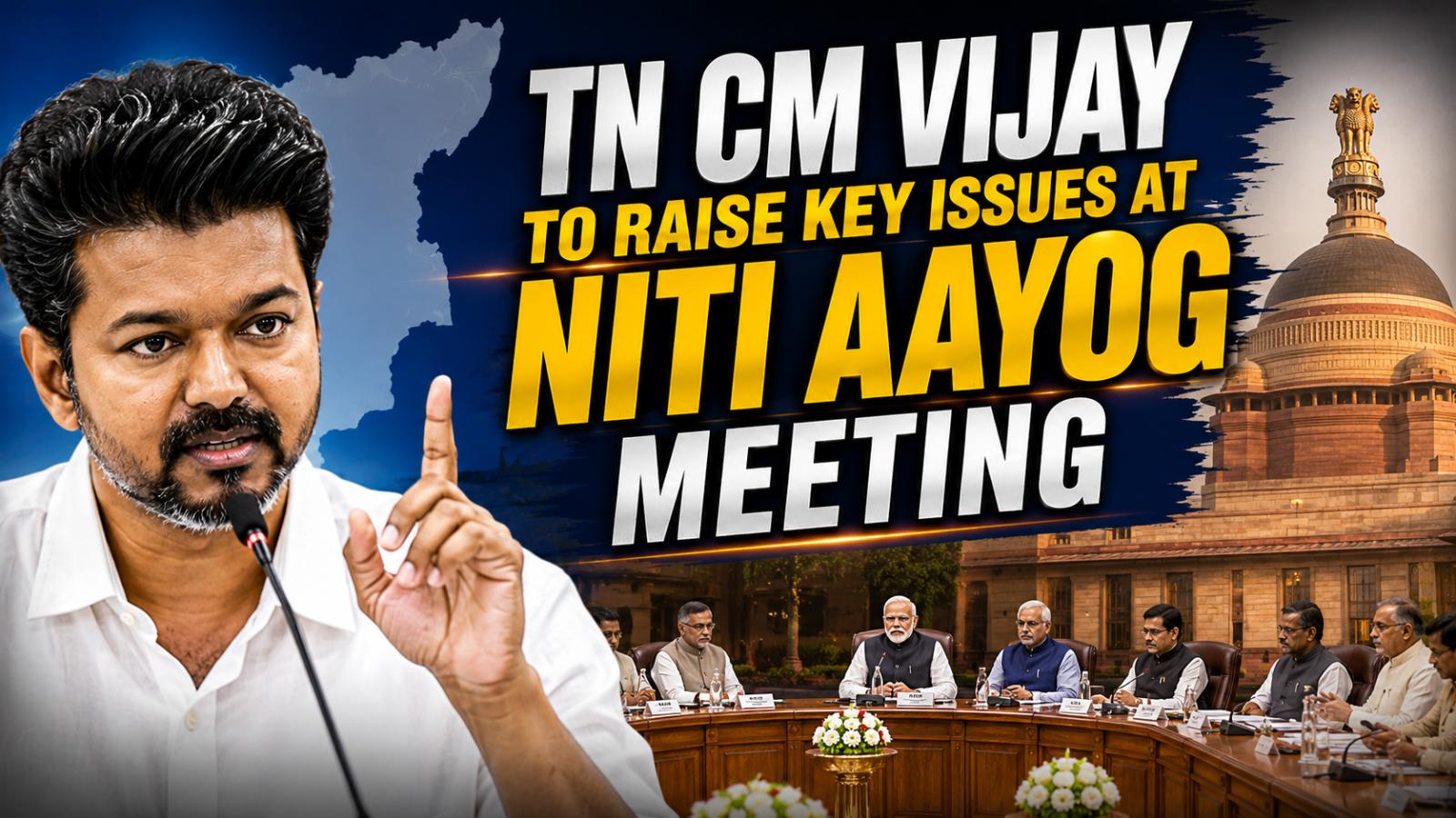 TN CM Vijay to Highlight Fund & Infrastructure Needs at NITI Aayog