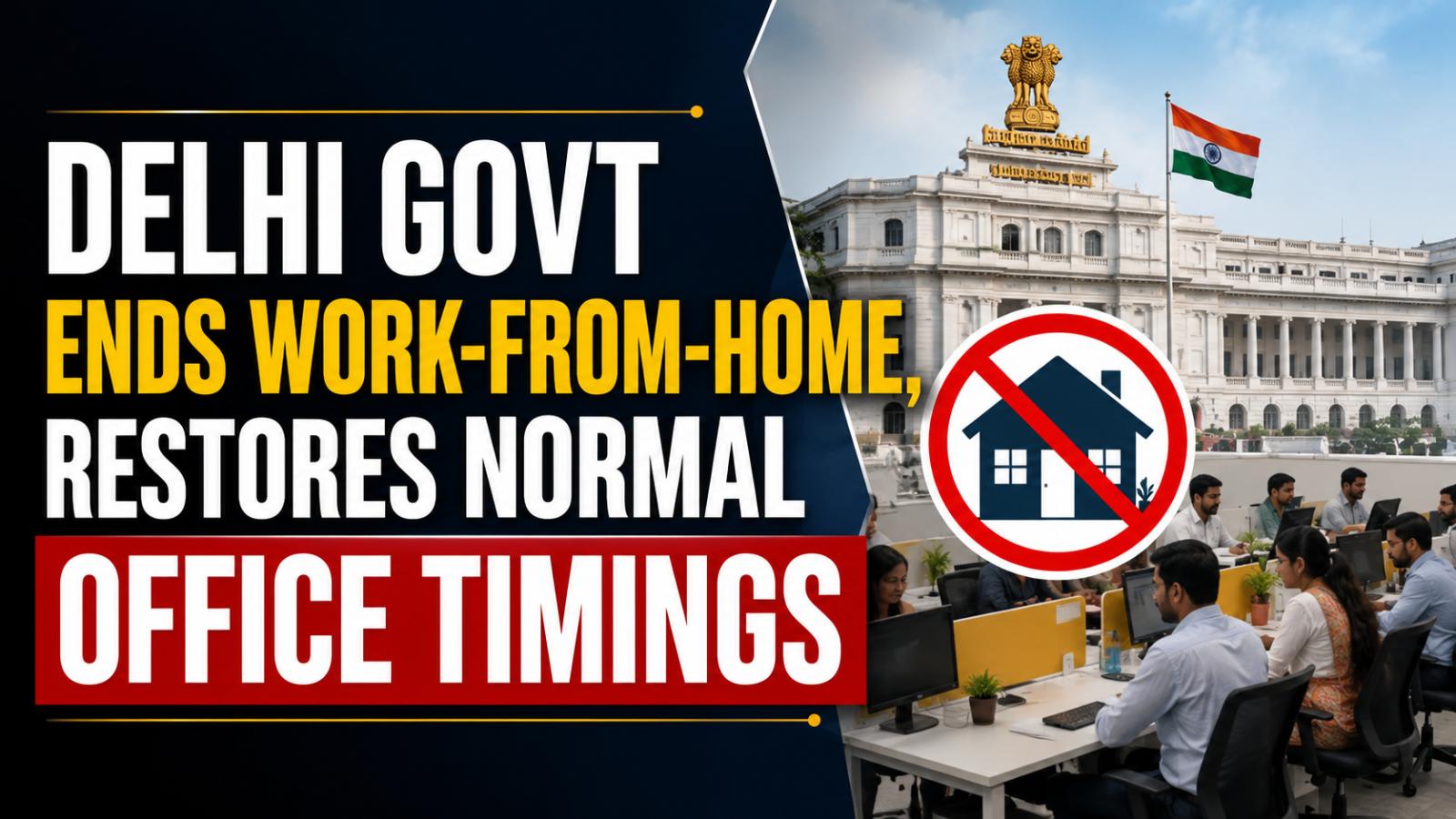 Delhi govt ends work from home, restores normal office timings