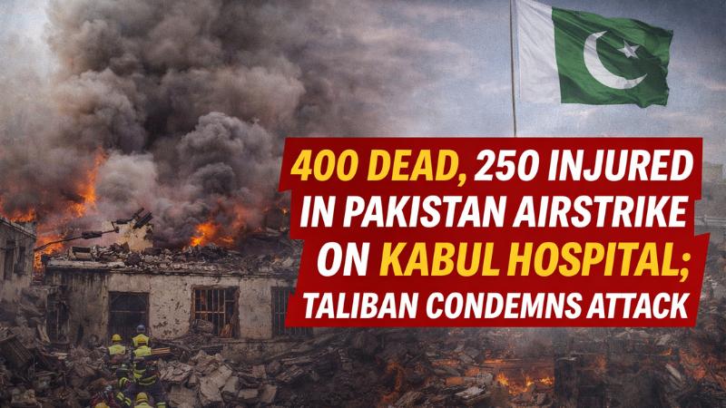 400 Dead, 250 Injured in Pakistan Airstrike on Kabul Hospital, Taliban Condemns Attack