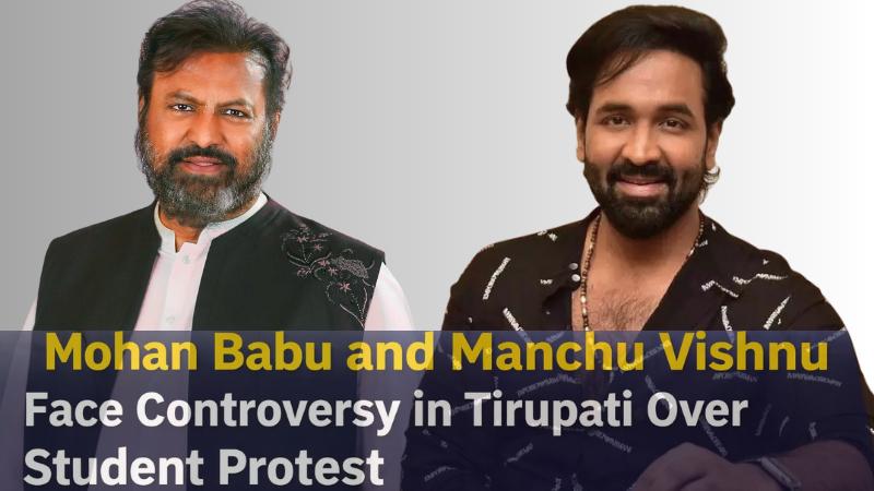 Mohan Babu and Manchu Vishnu Face Controversy in Tirupati Over Student Protest