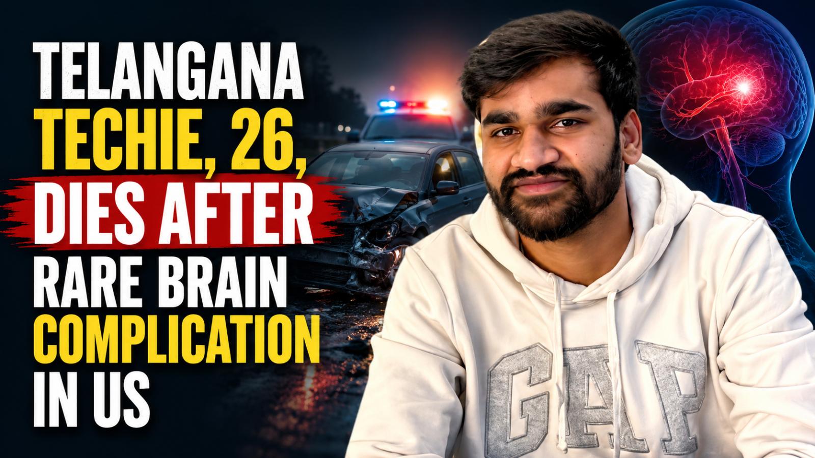 Telangana Techie, 26, Dies After Rare Brain Complication in US